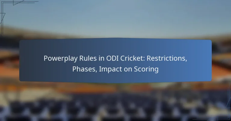Powerplay Rules in ODI Cricket: Restrictions, Phases, Impact on Scoring