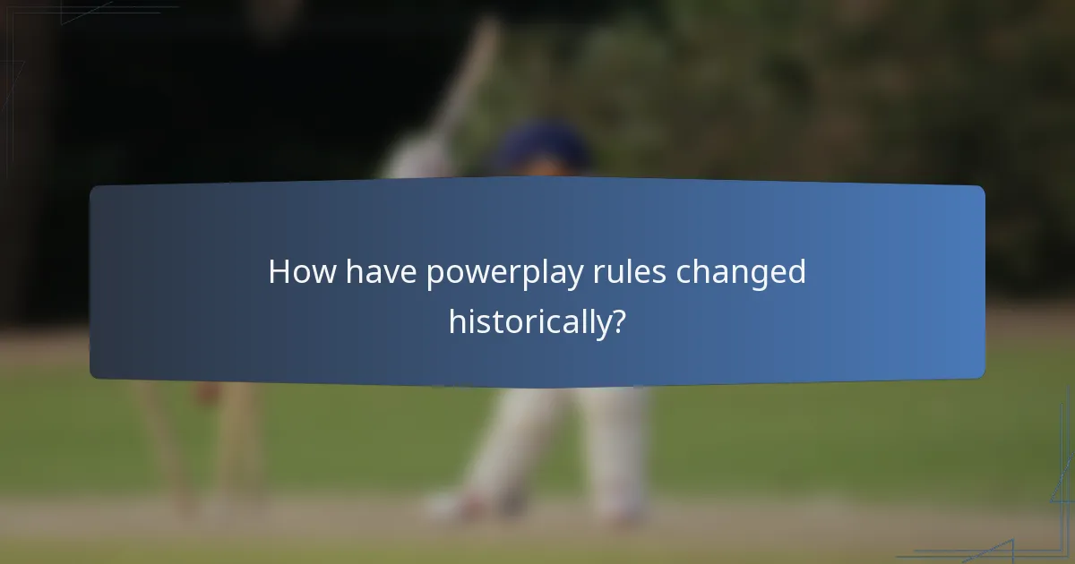 How have powerplay rules changed historically?