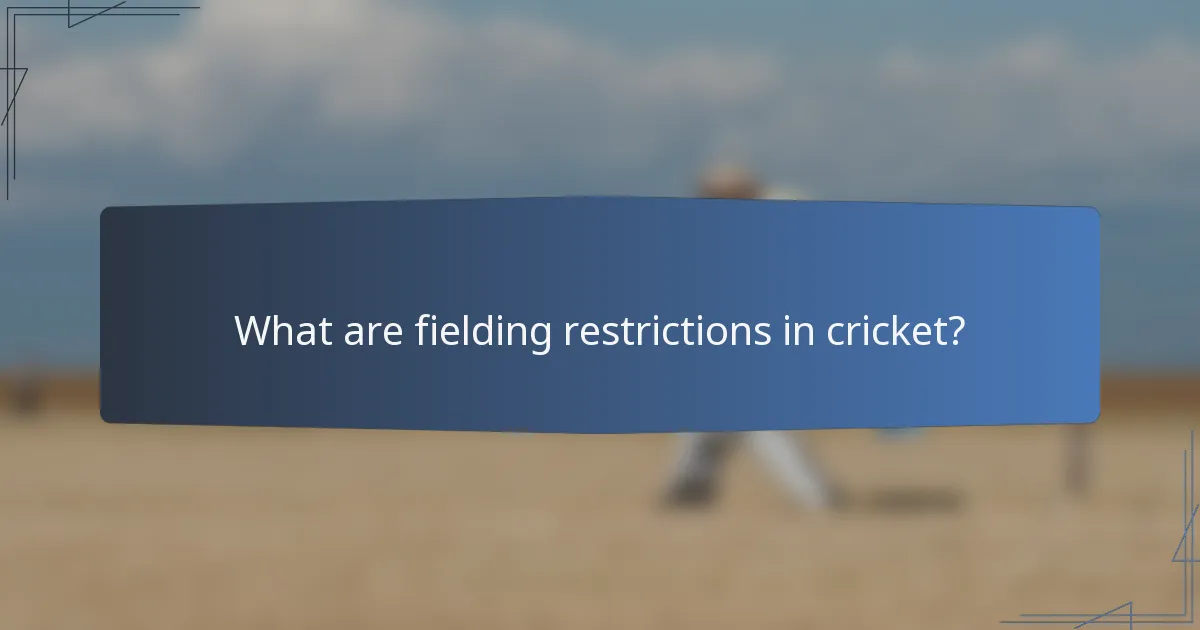 What are fielding restrictions in cricket?