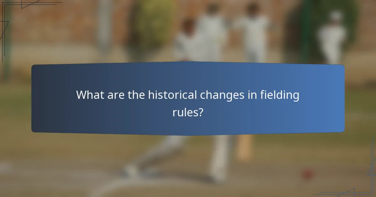 What are the historical changes in fielding rules?