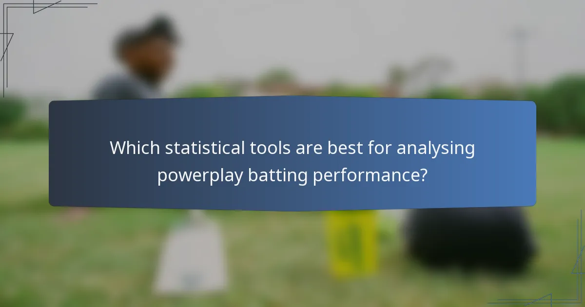Which statistical tools are best for analysing powerplay batting performance?